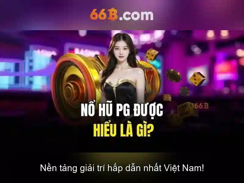 66b hoàn tiền – chủ đề tổng quan và giá trị cốt lõi
